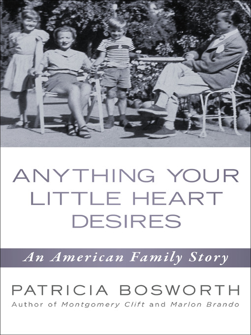 Title details for Anything Your Little Heart Desires by Patricia Bosworth - Available